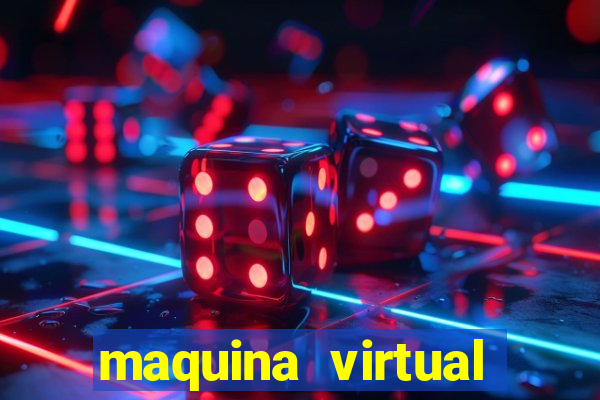 maquina virtual para jogar